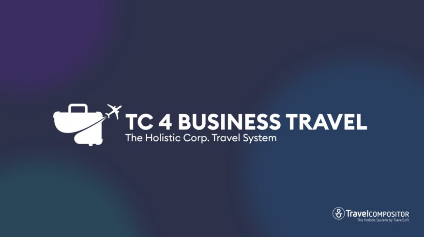 TC 4 BUSINESS TRAVEL. Leading leisure B2B booking engine Travel Compositor launches tech solution for TMCs 